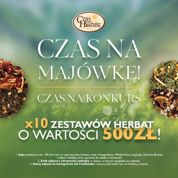 Grafika promocyjna akcji majówkowej w Czas na herbatę, zawiera informację o konkursie: x10 zestawów herbat o wartości 500 zł do wygrania.