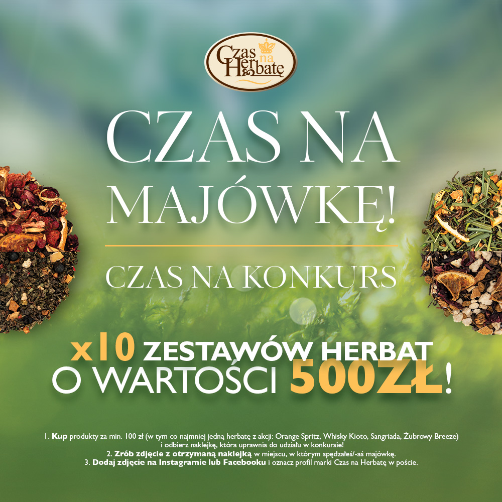 Grafika promocyjna akcji majówkowej w Czas na herbatę, zawiera informację o konkursie: x10 zestawów herbat o wartości 500 zł do wygrania.