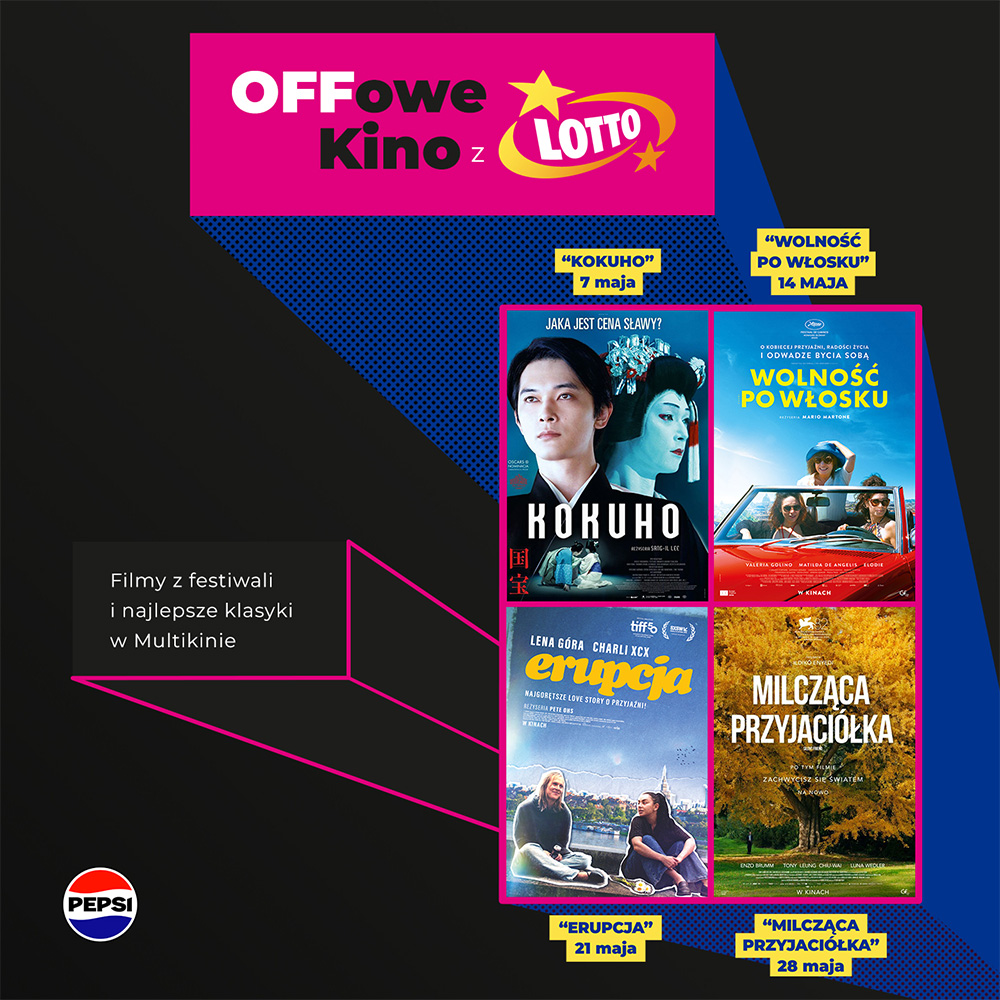 Grafika promocyjna cyklu „OFFowe Kino z Lotto” w Multikinie, prezentująca repertuar filmów festiwalowych i klasyków na maj. Na ciemnym tle z różowymi akcentami widnieją cztery plakaty filmowe wraz z datami seansów: „Kokuho” (7 maja), „Wolność po włosku” (14 maja), „Erupcja” (21 maja) oraz „Milcząca przyjaciółka” (28 maja). W lewym dolnym rogu znajduje się logotyp marki Pepsi, a całość uzupełnia hasło informujące o najlepszych filmach z festiwali dostępnych w sieci kin.
