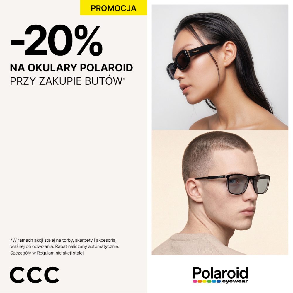 Zestawienie wizerunkowe kampanii salonów CCC informuje o specjalnej zniżce na asortyment marki Polaroid przy jednoczesnym zakupie obuwia. Na plakacie przedstawiono zbliżenia na twarze modeli w ciemnych okularach na minimalistycznym, neutralnym tle.