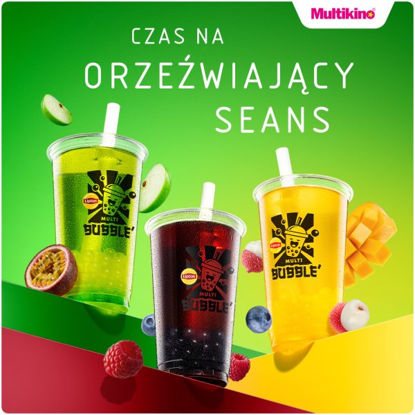 Plakat reklamowy napojów Multi Bubble w Multikinie w Galaxy na zielonym tle z białym napisem CZAS NA ORZEŹWIAJĄCY SEANS. Na grafice widać trzy plastikowe kubki z rurkami, napełnione kolorowymi napojami Lipton z pękającymi kuleczkami na dnie: zielonym, ciemnoczerwonym i żółtym. Wokół kubków unoszą się owoce: marakuja, maliny, zielone jabłko, borówki, liczi oraz kawałki mango. W prawym górnym rogu znajduje się różowe logo Multikino.