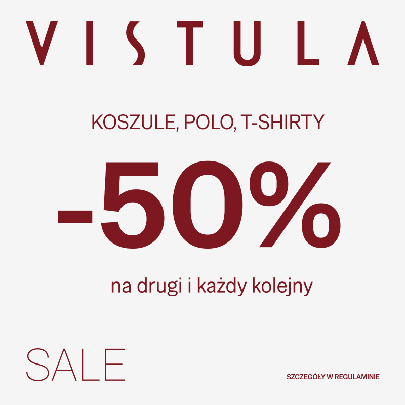Grafika promocyjna marki VISTULA przedstawia duży, bordowy napis „-50%” informujący o wyprzedaży koszul, koszulek polo i t-shirtów. Pod spodem znajduje się dopisek „na drugi i każdy kolejny” oraz napis „SALE”.
