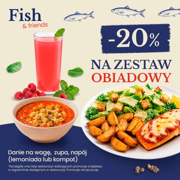 Grafika promocyjna restauracji Fish & Friends informująca o rabacie „-20% NA ZESTAW OBIADOWY”. Na jasnym tle w górnej części widnieje logo marki z rysunkami ryb, a po prawej stronie na granatowym tle umieszczono duży biały napis z wysokością rabatu. W centralnej części zaprezentowano zestaw potraw: miskę z zupą z grzankami, talerz z łososiem zapiekanym z pomidorami i serem, pieczonymi ziemniakami oraz sałatką, a także szklankę różowej lemoniady z miętą i malinami. W dolnej części na granatowym tle znajduje się wyjaśnienie składu zestawu („Danie na wagę, zupa, napój (lemoniada lub kompot)”) oraz szczegółowe informacje i warunki promocji pisane drobnym drukiem.